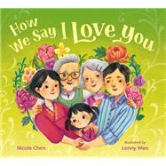 How We Say I Love You by Chen, Nicole; Wen, Lenny, 9780593428399