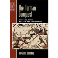 The Norman Conquest England after William the Conqueror by Thomas, Hugh M., 9780742538399