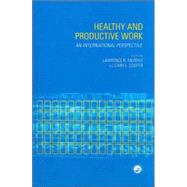 Healthy and Productive Work: An International Perspective by Murphy; Lawrence R., 9780748408399