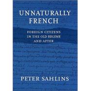 Unnaturally French by Sahlins, Peter, 9780801488399