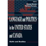 Language and Politics in the United States and Canada by Ricento, Thomas; Burnaby, Barbara, 9780805828399