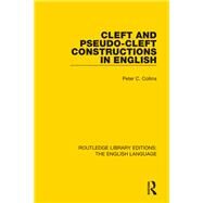 Cleft and Pseudo-Cleft Constructions in English by Collins; Peter C., 9781138918399