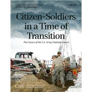 Citizen-Soldiers in a Time of Transition The Future of the U.S. Army National Guard by Kostro, Stephanie Sanok, 9781442228399