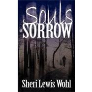 Souls of Sorrow by Wohl, Sheri Lewis, 9781601548399