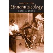 Theory for Ethnomusicology by Stone, Ruth M., 9780132408400