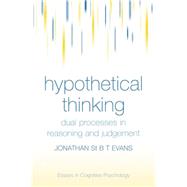 Hypothetical Thinking: Dual Processes in Reasoning and Judgement by Evans; Jonathan St B T, 9780415648400