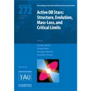 Active OB Stars (IAU S272): Structure, Evolution, Mass-Loss, and Critical Limits by Edited by Coralie Neiner , Gregg Wade , Georges Meynet , Geraldine Peters, 9780521198400