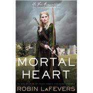Mortal Heart by Lafevers, Robin, 9780547628400