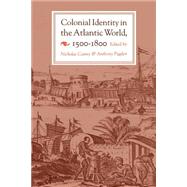 Colonial Identity in the Atlantic World, 1500-1800 by Canny, Nicholas, 9780691008400