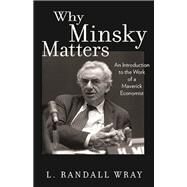 Why Minsky Matters by Wray, L. Randall, 9780691178400