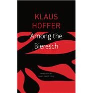 Among the Bieresch by Hoffer, Klaus; Cole, Isabel Fargo, 9780857428400