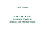 Nutraceuticals Designer Foods III: Garlic, Soy and Licorice by LaChance, Paul A., 9780917678400