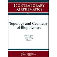 Topology and Geometry of Biopolymers by Flapan, Erica; Wong, Helen, 9781470448400