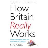 How Britain Really Works by Stig Abell, 9781473658400