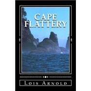Cape Flattery by Arnold, Lois J., 9781502738400