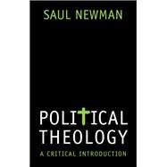 Political Theology A Critical Introduction by Newman, Saul, 9781509528400