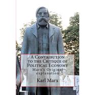 A Contribution to the Critique of Political Economy by Marx, Karl; Srinivasan, Sankar; Leopard Books India, 9781523388400