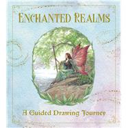 Enchanted Realms - A Guided Drawing Journey An Interactive Sketchbook to Create Characters, Creatures, and Places of Dark Romance - With 50+ prompts and art to spark your�creativity by Unknown, 9781577158400