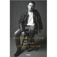 En avant vers le futur by Michael J Fox, 9782702168400