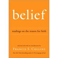 Belief : Readings on the Reason for Faith by Collins, Francis S., 9780061978401