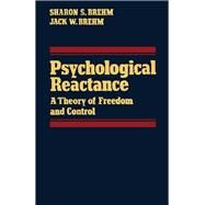 Psychological Reactance : A Theory of Freedom and Control by Brehm, Sharon S., 9780121298401