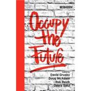 Occupy the Future by Grusky, David B.; McAdam, Doug; Reich, Rob; Satz, Debra, 9780262018401