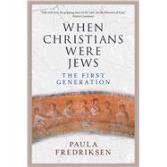 When Christians Were Jews by Fredriksen, Paula, 9780300248401