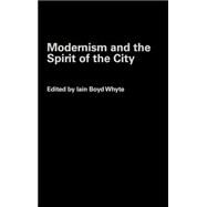 Modernism and the Spirit of the City by Whyte; Iain Boyd, 9780415258401