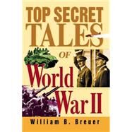 Top Secret Tales of World War II by Breuer, William B., 9780471078401