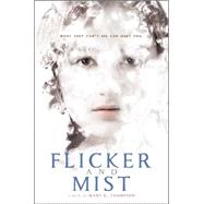 Flicker and Mist by Thompson, Mary G., 9780544648401