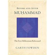 Before and After Muhammad by Fowden, Garth, 9780691168401