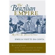 The Brazilian Empire: Myths and Histories by Costa, Emilia Viotti Da, 9780807848401