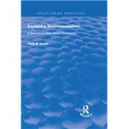 Explaining Environmentalism: In Search of a New Social Movement by Sutton,Philip W., 9781138718401