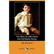 The Story of Little Henry and His Bearer Boosy by SHERWOOD MRS, 9781409908401