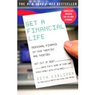 Get a Financial Life : Personal Finance in Your Twenties and Thirties by Kobliner, Beth, 9781439158401