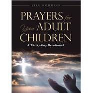 Prayers for Your Adult Children by Hodgins, Lisa, 9781512798401