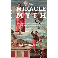 The Miracle Myth by Shapiro, Larry, 9780231178402