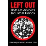 Left Out: Reds and America's Industrial Unions by Judith Stepan-Norris , Maurice Zeitlin, 9780521798402