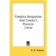 Complex Integration And Cauchy's Theorem by Watson, G. N., 9780548768402