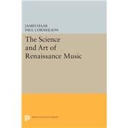 The Science and Art of Renaissance Music by Haar, James; Corneilson, Paul, 9780691608402