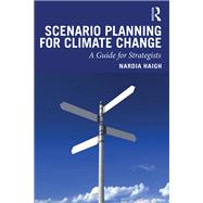 Scenario Planning for Climate Change by Haigh, Nardia, 9781138498402