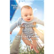 First Comes Baby... by Christine Rimmer, 9781335408402