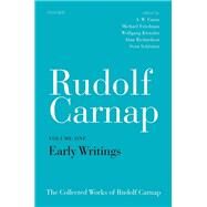 Rudolf Carnap: Early Writings The Collected Works of Rudolf Carnap, Volume 1 by Carus, A.W.; Friedman, Michael; Kienzler, Wolfgang; Richardson, Alan; Schlotter, Sven, 9780198748403
