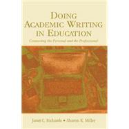 Doing Academic Writing in Education: Connecting the Personal and the Professional by Richards, Janet C.; Miller, Sharon K., 9780805848403
