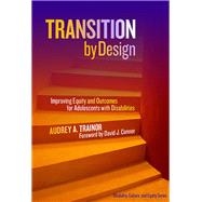 Transition by Design by Trainor, Audrey A.; Connor, David J., 9780807758403