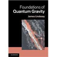 Foundations of Quantum Gravity by Lindesay, James, 9781107008403