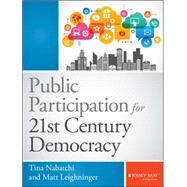 Public Participation for 21st Century Democracy by Nabatchi, Tina; Leighninger, Matt, 9781118688403