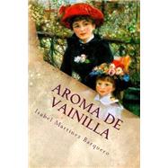 Aroma de vainilla / Vanilla scent by Barquero, Isabel Martinez, 9781494898403