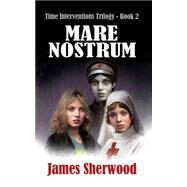 Mare Nostrum by Sherwood, James; Moss, John, 9781517038403