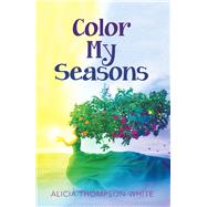 Color My Seasons by Thompson-white, Alicia, 9781973678403